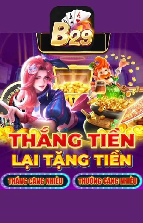 B29 Smfinance - Cổng Game B29 CLUB TOP 1 T10/2026 2 Ưu đãi lớn: Chơi game thắng được tặng tiền tại B29